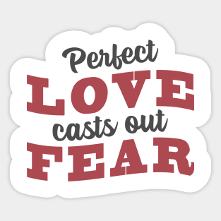 'Perfect Love Casts Out Fear' Love For Religion Shirt Sticker